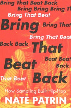 Cover of Bring That Beat Back: How Sampling Built Hip-Hop