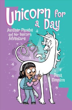 Cover of Unicorn for a day : another Phoebe and her unicorn adventure