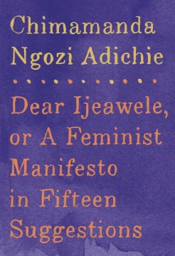 Cover of Dear Ijeawele, or a Feminist Manifesto In Fifteen Suggestions