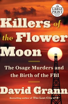 Cover of Killers of the Flower Moon : the Osage murders and the birth of the FBI