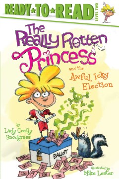 Cover image for The Really Rotten Princess and the Awful, Icky Election