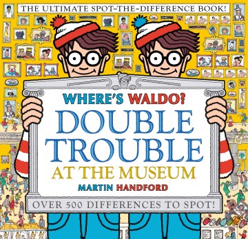Cover of Where's Waldo? Double trouble at the museum : the ultimate spot-the-difference book