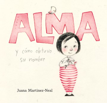 Cover image for Alma y cómo obtuvo su nombre/ Alma and How She Got Her Name