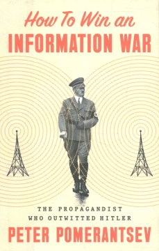 Cover of How to win an information war : the propagandist who outwitted Hitler