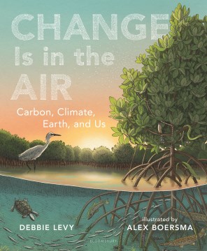 Cover of Change Is in the Air: Carbon, Climate, Earth, and Us