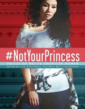 Cover of #NotYourPrincess: Voices of Native American Women