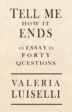 Cover of Tell Me How It Ends: An Essay in Forty Questions