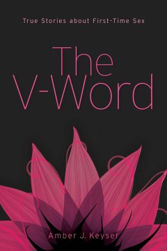Cover of The V-Word: True Stories About First-Time Sex