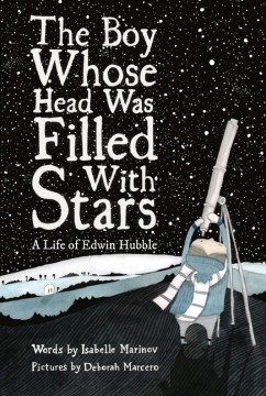 Cover of The Boy Whose Head Was Filled with Stars: A Life of Edwin Hubble