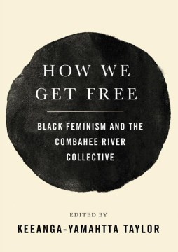 Cover of How We Get Free: Black Feminism and the Combahee River Collective