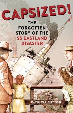 Cover of Capsized! The Forgotten Story of the SS Eastland Disaster