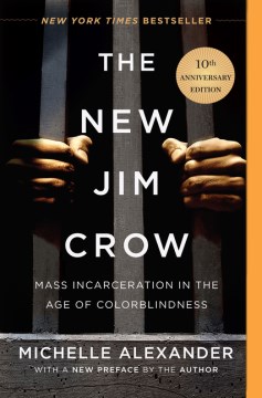 Cover of The new Jim Crow : mass incarceration in the age of colorblindness