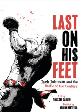 Cover of Last on His Feet: Jack Johnson and the Battle of the Century