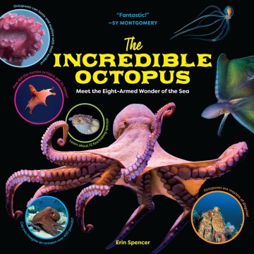 Cover of The Incredible Octopus: Meet the Eight-Armed Wonder of the Sea