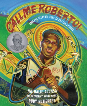 Cover of Call Me Roberto!: Roberto Clemente Goes to Bat for Latinos