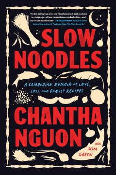 Cover of Slow noodles : a Cambodian memoir of love, loss, and family recipes