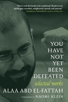 Cover of You Have Not Yet Been Defeated: Selected Works 2011-2021