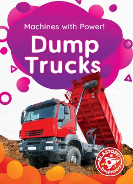 Cover of Dump trucks : machines with power!