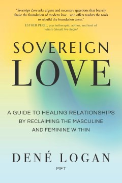 Cover of Sovereign love : a guide to healing relationships by reclaiming the masculine and feminine within