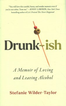 Cover of Drunk-ish : a memoir of loving and leaving alcohol