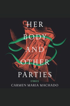 Cover image for Her Body and Other Parties