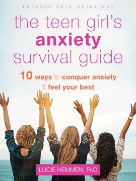 Cover of The teen girl's anxiety survival guide : 10 ways to conquer anxiety & feel your best