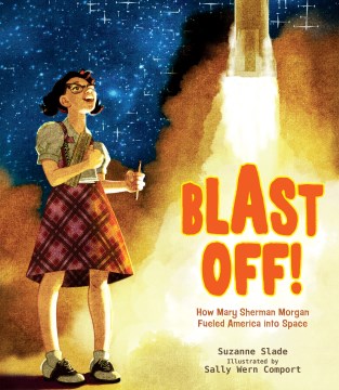 Cover of Blast Off!: How Mary Sherman Morgan Fueled America into Space