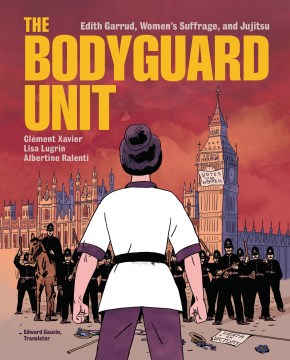 Cover of The Bodyguard Unit: Edith Garrud, Women's Suffrage, and Jujitsu 