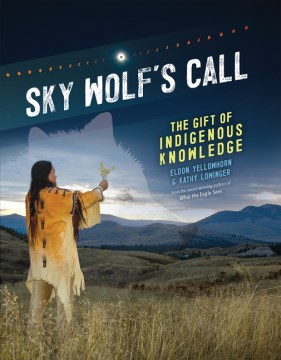 Cover of Sky Wolf’s Call: The Gift of Indigenous Knowledge