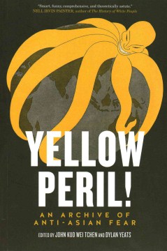 Cover of Yellow Peril!: An Archive of Anti-Asian Fear