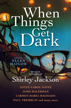 Cover of When Things Get Dark: Stories Inspired by Shirley Jackson