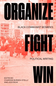 Cover of Organize, Fight, Win: Black Communist Women's Political Writing
