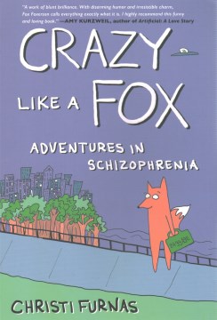 Cover of Crazy like a fox : adventures in schizophrenia