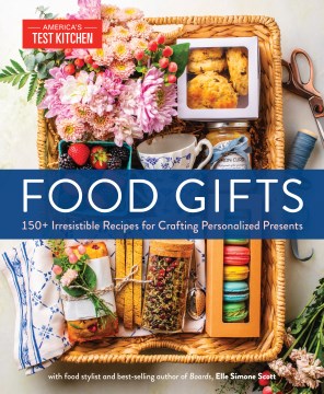 Cover of Food gifts : 150+ irresistible recipes for crafting personalized presents