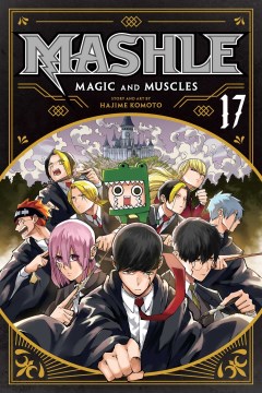 Cover of Mashle : magic and muscles. Vol. 17, Mash Burnedead and the time-slowing magic