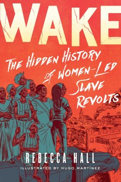 Cover of Wake: The Hidden History of Women-Led Slave Revolts
