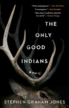 Cover of The Only Good Indians: A Novel