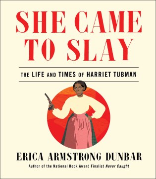 Cover of She Came to Slay: The Life and Times of Harriet Tubman