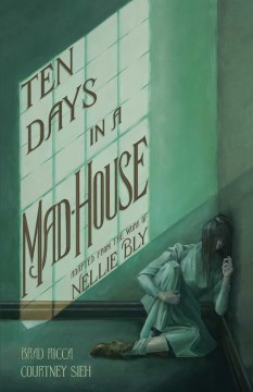Cover of Ten Days in a Mad-House: Adapted from the Work of Nellie Bly