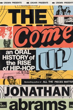Cover of The Come Up: An Oral History of the Rise of Hip-Hop
