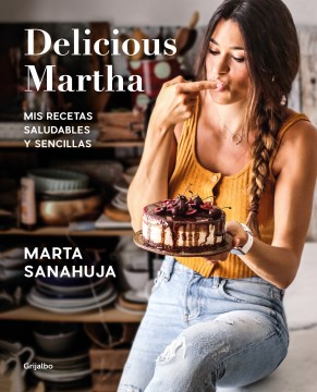 Cover of Delicious Martha: mis recetas saludables y sencillas