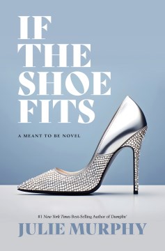 Cover of If the shoe fits : a meant to be novel