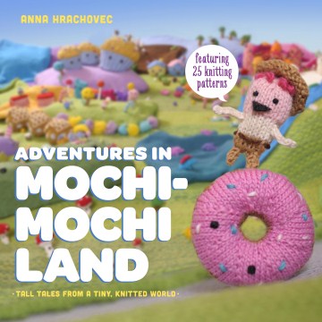 Adventures in Mochimochi Land